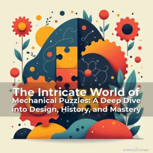 Artistic representation for The Intricate World of Mechanical Puzzles: A Deep Dive into Design, History, and Mastery
